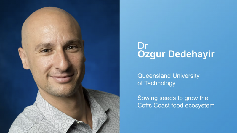 Sowing seeds to grow the Coffs Coast food ecosystem – Dr Ozgur Dedehayir